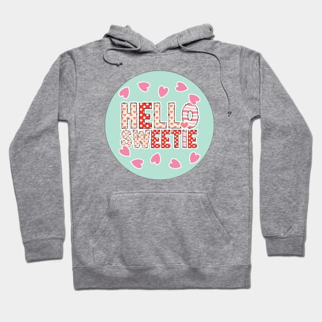 Hello Sweetie my Valentine Hoodie by Nice Surprise